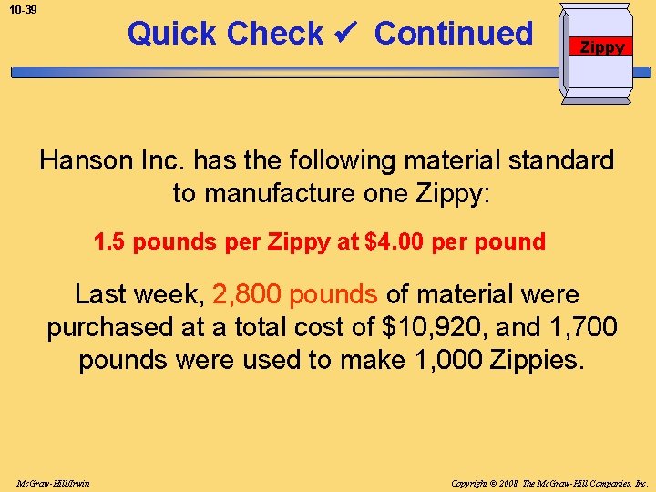 10 -39 Quick Check Continued Zippy Hanson Inc. has the following material standard to