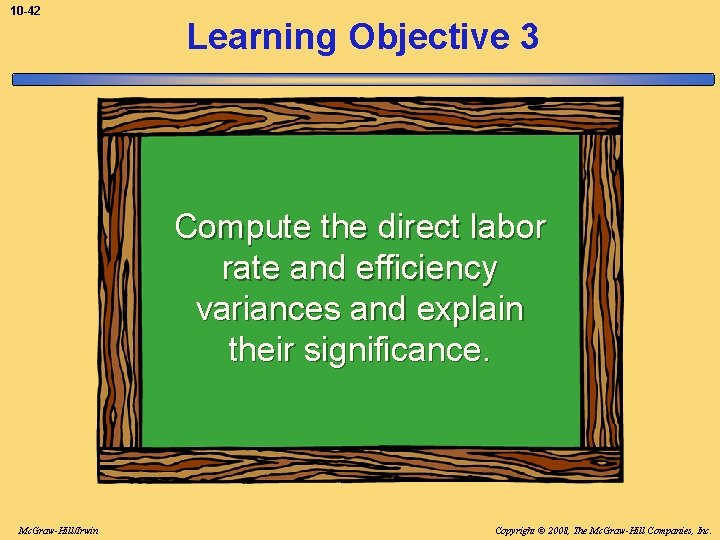 10 -42 Learning Objective 3 Compute the direct labor rate and efficiency variances and