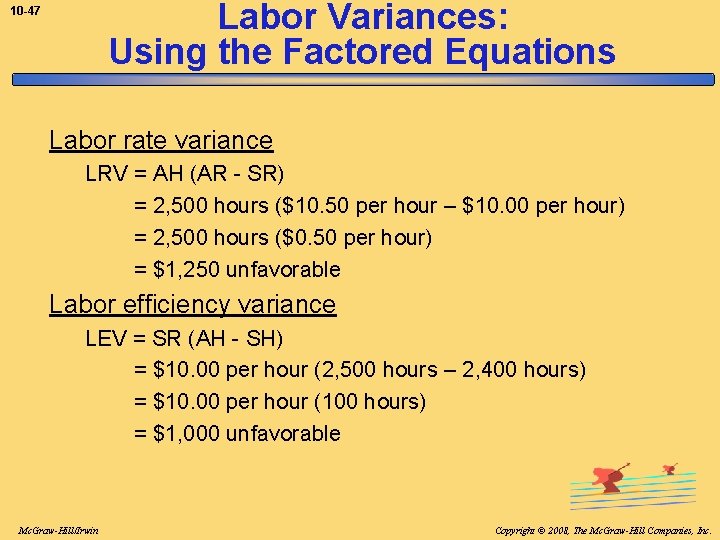 Labor Variances: Using the Factored Equations 10 -47 Labor rate variance LRV = AH