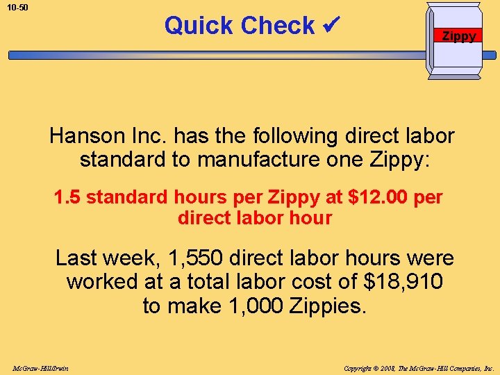 10 -50 Quick Check Zippy Hanson Inc. has the following direct labor standard to