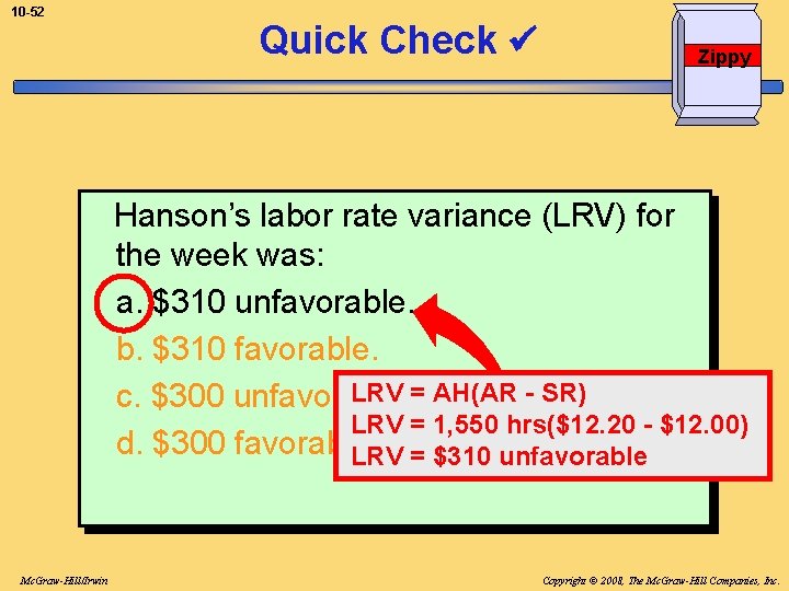 10 -52 Quick Check Zippy Hanson’s labor rate variance (LRV) for the week was:
