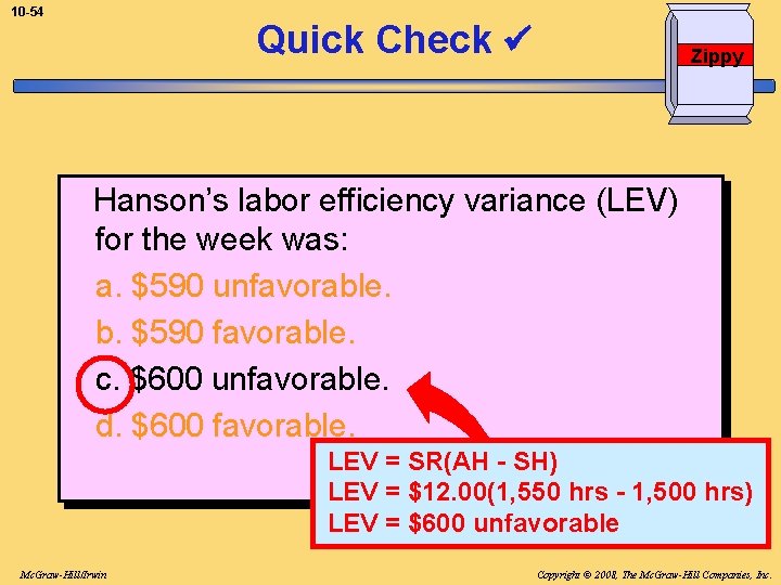 10 -54 Quick Check Zippy Hanson’s labor efficiency variance (LEV) for the week was: