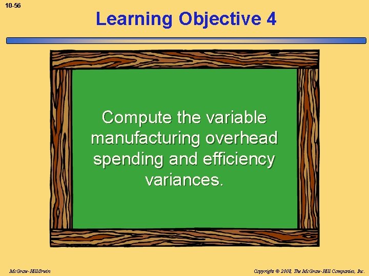 10 -56 Learning Objective 4 Compute the variable manufacturing overhead spending and efficiency variances.