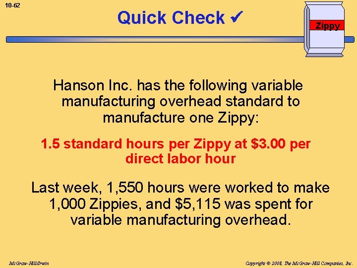10 -62 Quick Check Zippy Hanson Inc. has the following variable manufacturing overhead standard