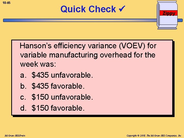 10 -65 Quick Check Zippy Hanson’s efficiency variance (VOEV) for variable manufacturing overhead for