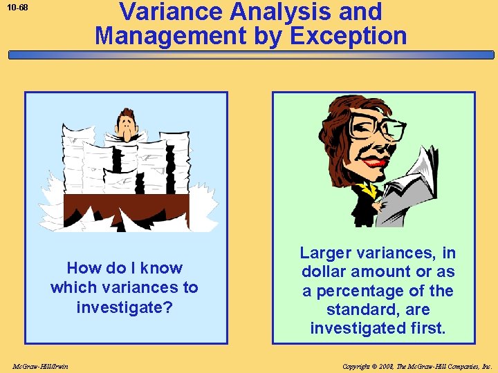 Variance Analysis and Management by Exception 10 -68 How do I know which variances