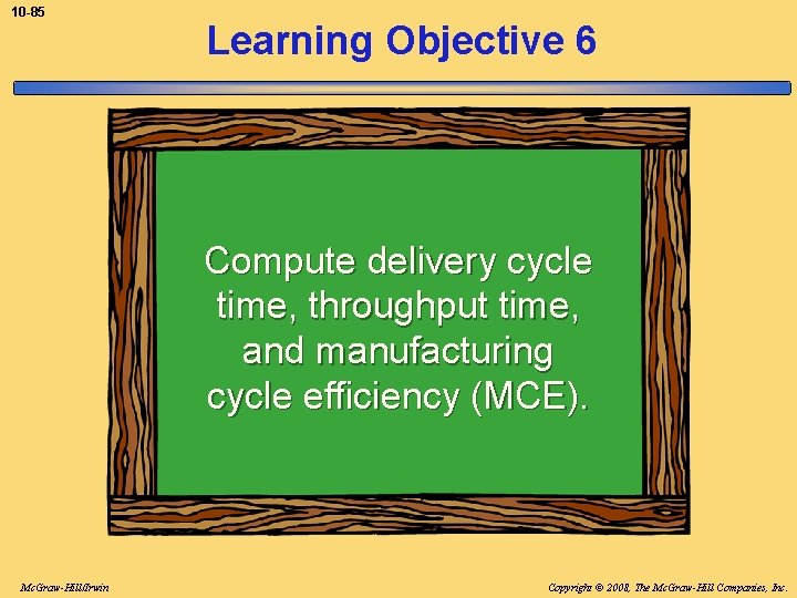 10 -85 Learning Objective 6 Compute delivery cycle time, throughput time, and manufacturing cycle