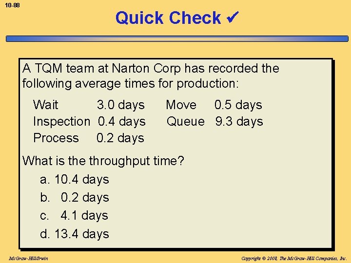 10 -88 Quick Check A TQM team at Narton Corp has recorded the following