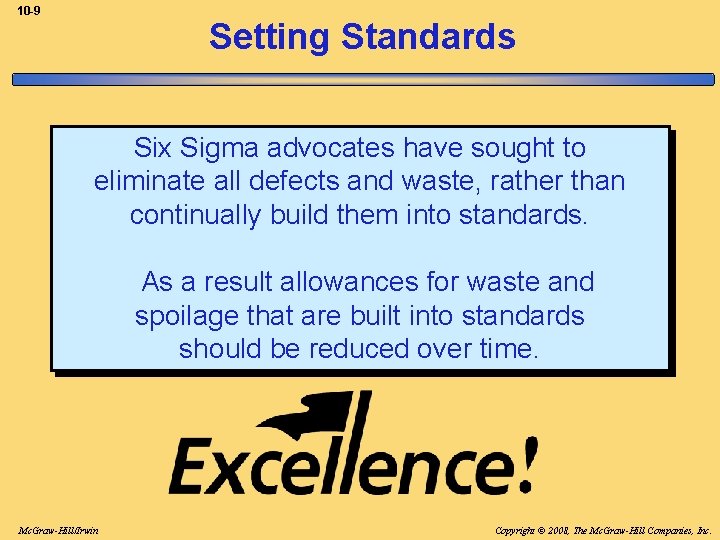 10 -9 Setting Standards Six Sigma advocates have sought to eliminate all defects and