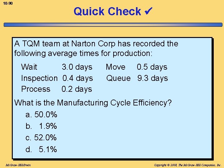 10 -90 Quick Check A TQM team at Narton Corp has recorded the following