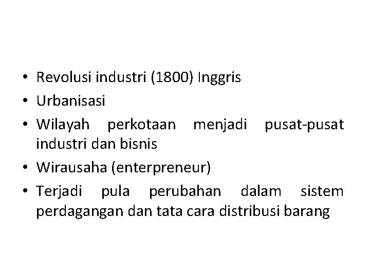  • Revolusi industri (1800) Inggris • Urbanisasi • Wilayah perkotaan menjadi pusat-pusat industri