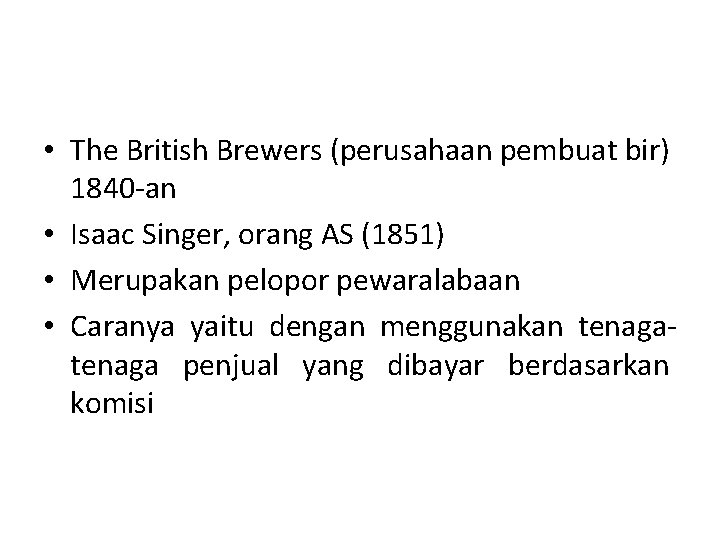  • The British Brewers (perusahaan pembuat bir) 1840 -an • Isaac Singer, orang