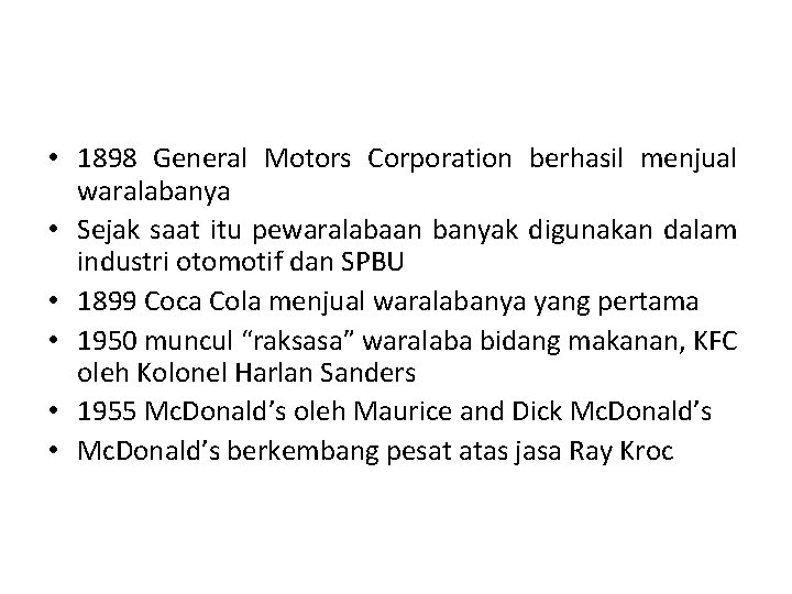  • 1898 General Motors Corporation berhasil menjual waralabanya • Sejak saat itu pewaralabaan