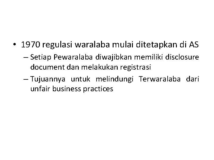  • 1970 regulasi waralaba mulai ditetapkan di AS – Setiap Pewaralaba diwajibkan memiliki