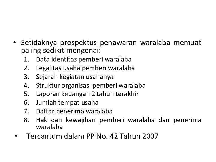  • Setidaknya prospektus penawaran waralaba memuat paling sedikit mengenai: 1. 2. 3. 4.