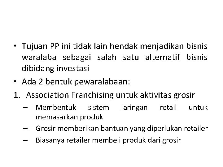  • Tujuan PP ini tidak lain hendak menjadikan bisnis waralaba sebagai salah satu