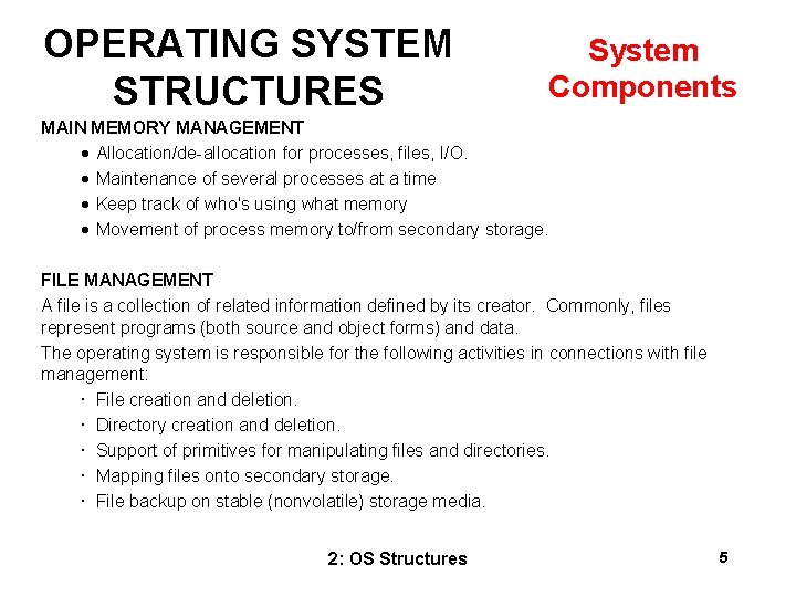 OPERATING SYSTEM STRUCTURES System Components MAIN MEMORY MANAGEMENT · Allocation/de-allocation for processes, files, I/O.