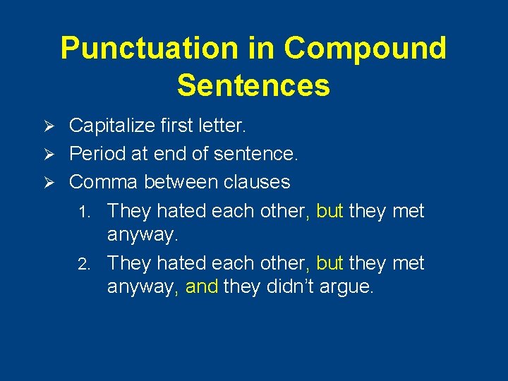 Punctuation in Compound Sentences Capitalize first letter. Ø Period at end of sentence. Ø