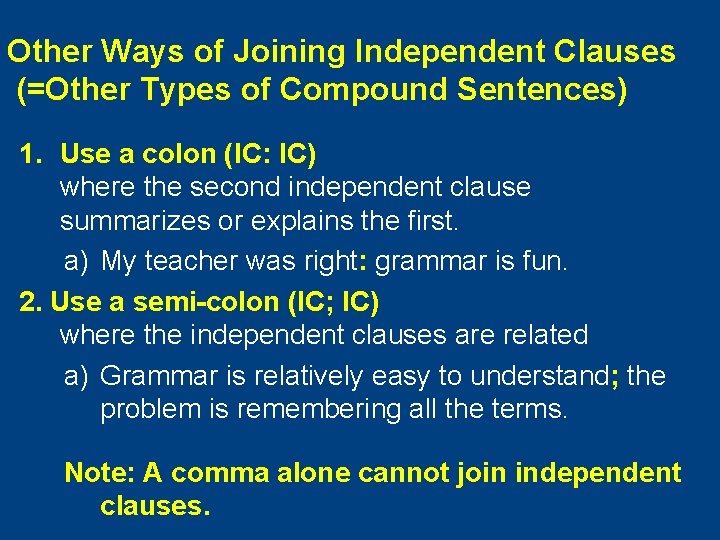 Other Ways of Joining Independent Clauses (=Other Types of Compound Sentences) 1. Use a Other Ways of Joining Independent Clauses (=Other Types of Compound Sentences) 1. Use a
