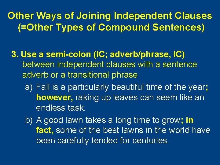 Other Ways of Joining Independent Clauses (=Other Types of Compound Sentences) 3. Use a Other Ways of Joining Independent Clauses (=Other Types of Compound Sentences) 3. Use a