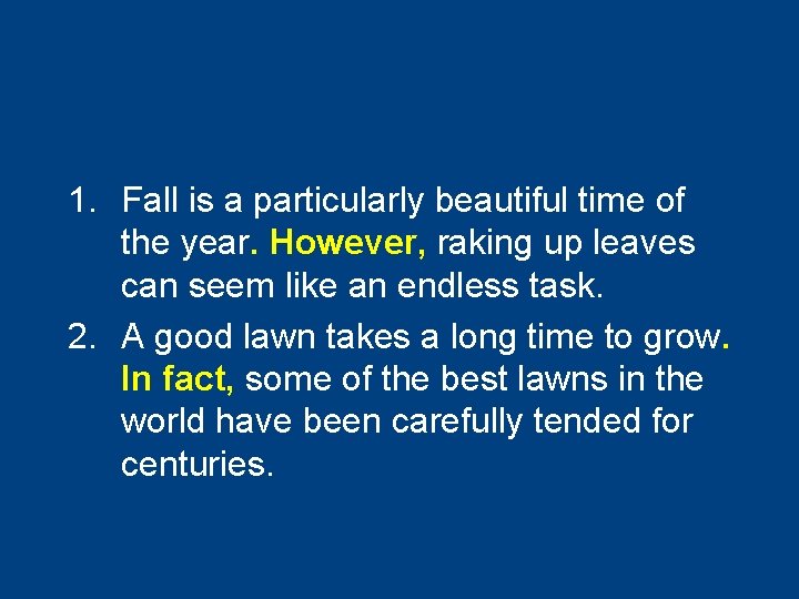 1. Fall is a particularly beautiful time of the year. However, raking up leaves