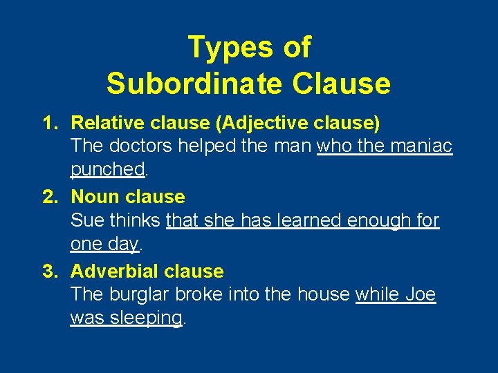 Types of Subordinate Clause 1. Relative clause (Adjective clause) The doctors helped the man Types of Subordinate Clause 1. Relative clause (Adjective clause) The doctors helped the man