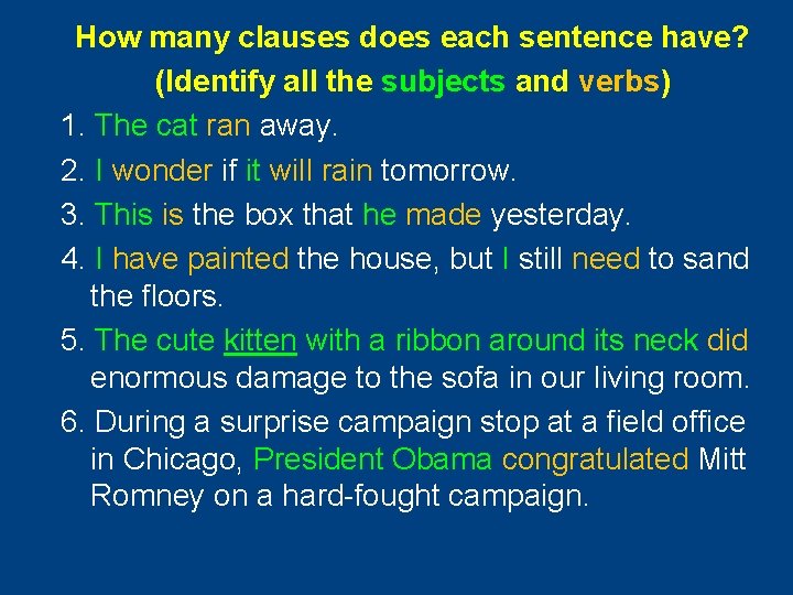 How many clauses does each sentence have? (Identify all the subjects and verbs) 1.