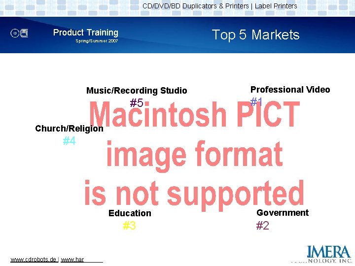 CD/DVD/BD Duplicators & Printers | Label Printers Top 5 Markets Product Training Spring/Summer 2007