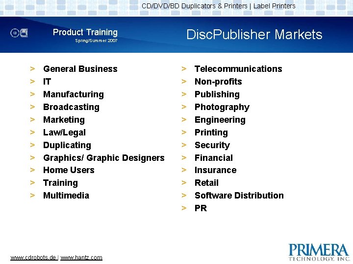 CD/DVD/BD Duplicators & Printers | Label Printers Product Training Spring/Summer 2007 > > >