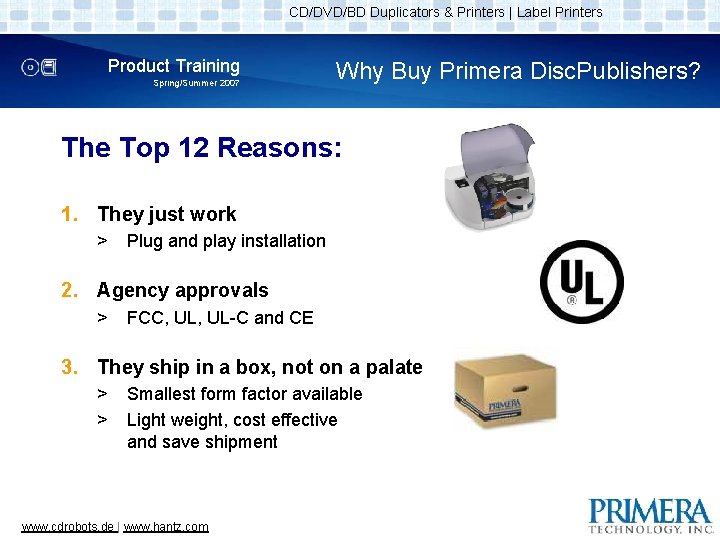 CD/DVD/BD Duplicators & Printers | Label Printers Product Training Spring/Summer 2007 Why Buy Primera