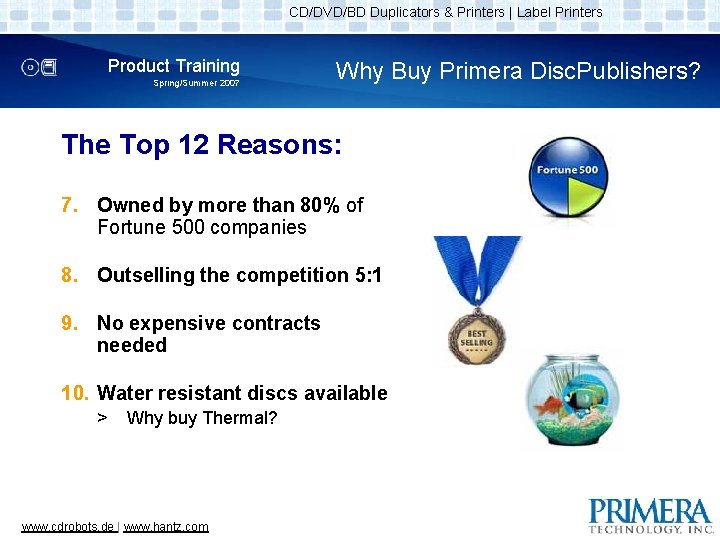 CD/DVD/BD Duplicators & Printers | Label Printers Product Training Spring/Summer 2007 Why Buy Primera