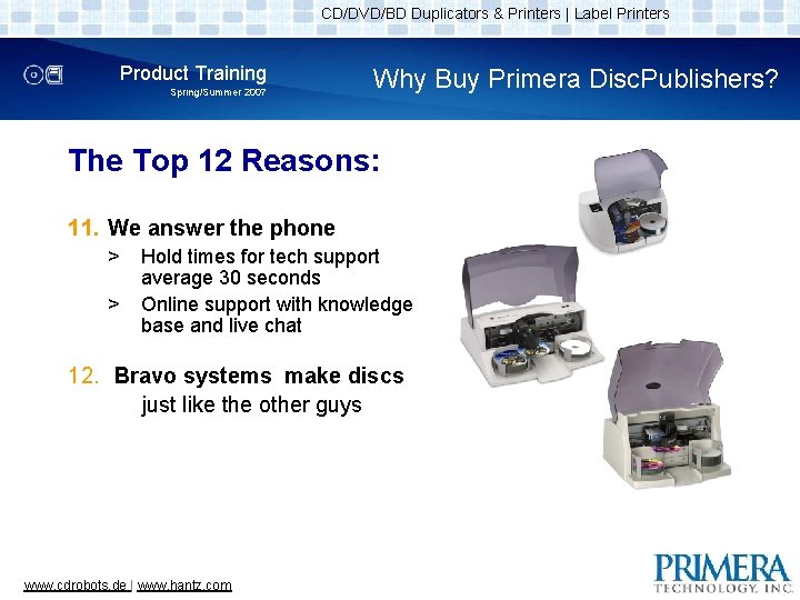 CD/DVD/BD Duplicators & Printers | Label Printers Product Training Spring/Summer 2007 Why Buy Primera