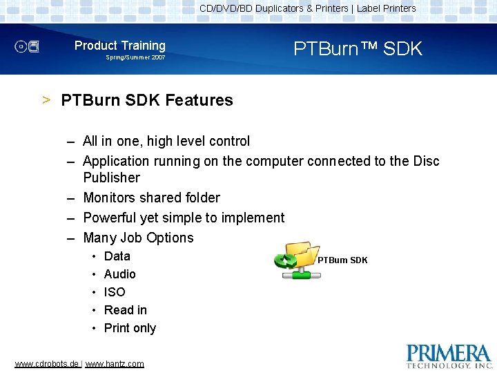 CD/DVD/BD Duplicators & Printers | Label Printers Product Training Spring/Summer 2007 PTBurn™ SDK >