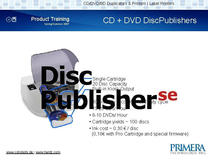CD/DVD/BD Duplicators & Printers | Label Printers Product Training Spring/Summer 2007 CD + DVD
