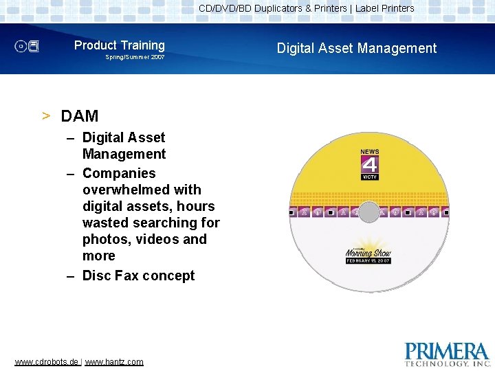 CD/DVD/BD Duplicators & Printers | Label Printers Product Training Spring/Summer 2007 > DAM –