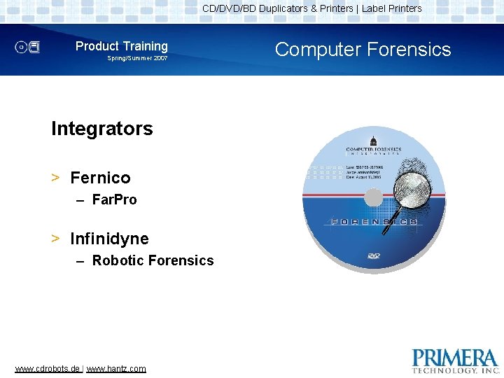 CD/DVD/BD Duplicators & Printers | Label Printers Product Training Spring/Summer 2007 Integrators > Fernico