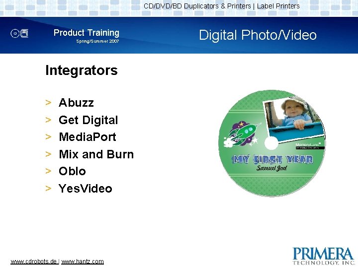 CD/DVD/BD Duplicators & Printers | Label Printers Product Training Spring/Summer 2007 Integrators > >