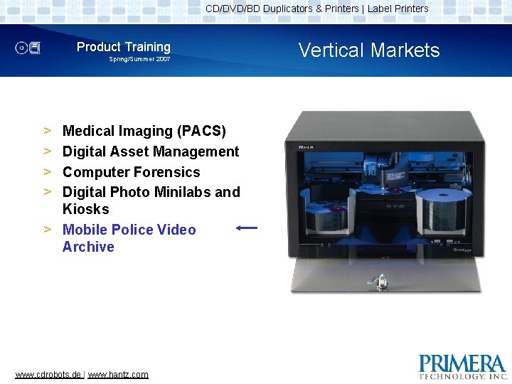 CD/DVD/BD Duplicators & Printers | Label Printers Product Training Spring/Summer 2007 > > Medical