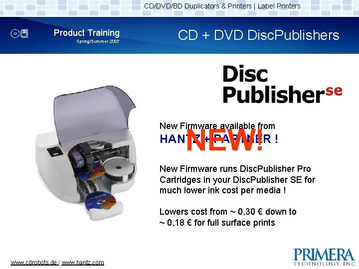 CD/DVD/BD Duplicators & Printers | Label Printers Product Training Spring/Summer 2007 CD + DVD