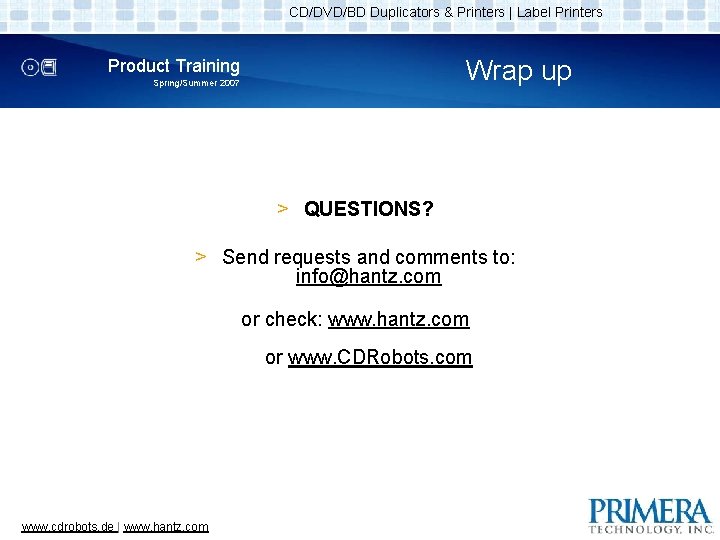 CD/DVD/BD Duplicators & Printers | Label Printers Wrap up Product Training Spring/Summer 2007 >