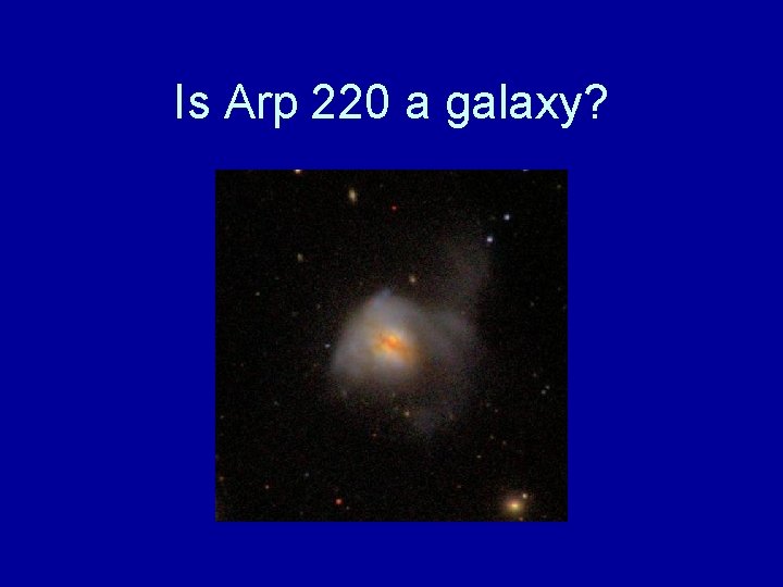 Is Arp 220 a galaxy? 