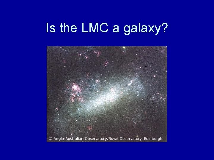 Is the LMC a galaxy? 