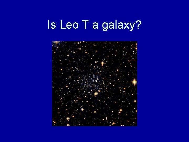 Is Leo T a galaxy? 