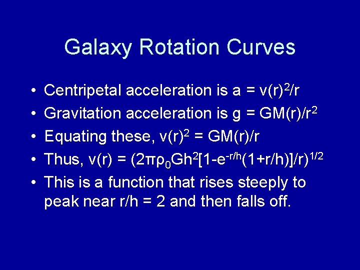 Galaxy Rotation Curves • • • Centripetal acceleration is a = v(r)2/r Gravitation acceleration