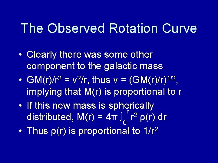 The Observed Rotation Curve • Clearly there was some other component to the galactic