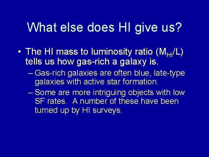 What else does HI give us? • The HI mass to luminosity ratio (MHI/L)
