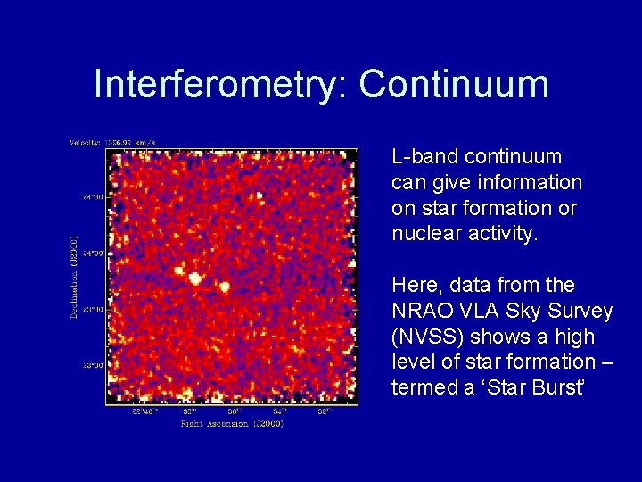 Interferometry: Continuum L-band continuum can give information on star formation or nuclear activity. Here,