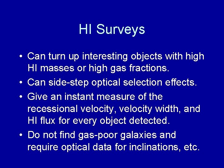 HI Surveys • Can turn up interesting objects with high HI masses or high