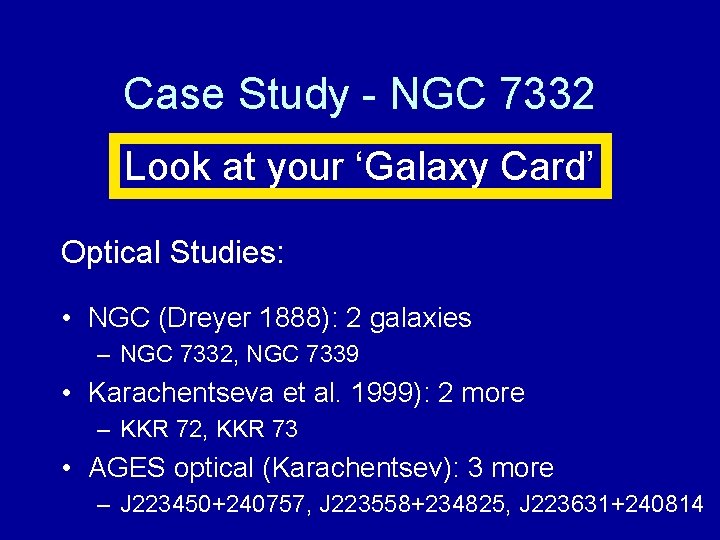 Case Study - NGC 7332 Look at your ‘Galaxy Card’ Optical Studies: • NGC