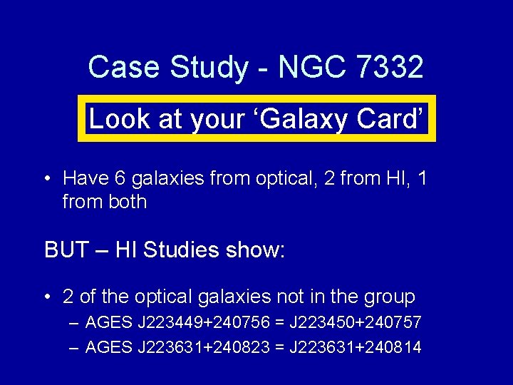 Case Study - NGC 7332 Look at your ‘Galaxy Card’ • Have 6 galaxies